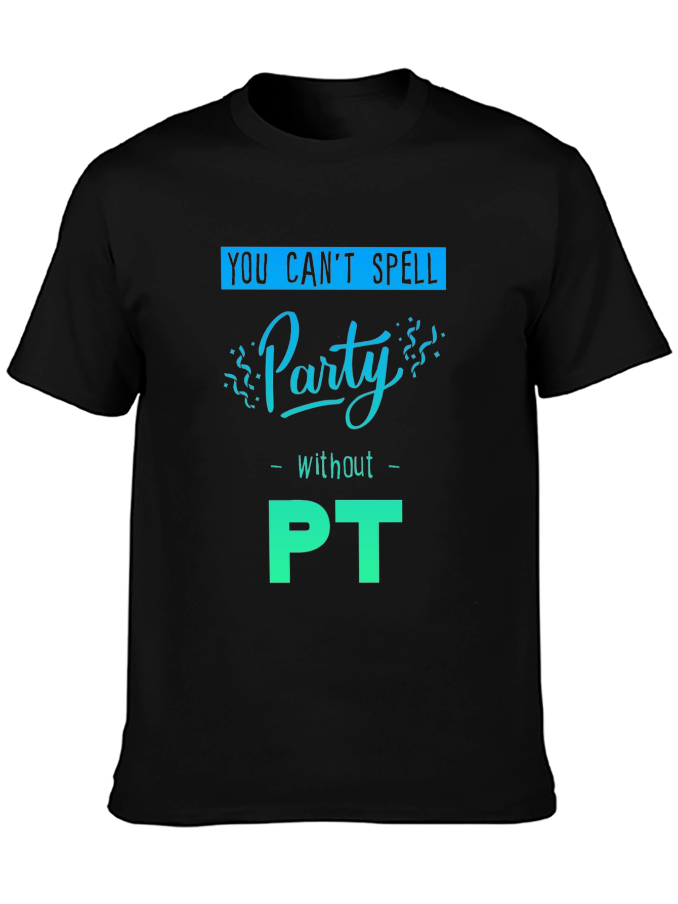 Party with PT T-Shirt - Therapy Fun