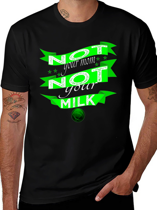 Not Your Mom Not Your Milk T-Shirt Vegan Slogan Tee
