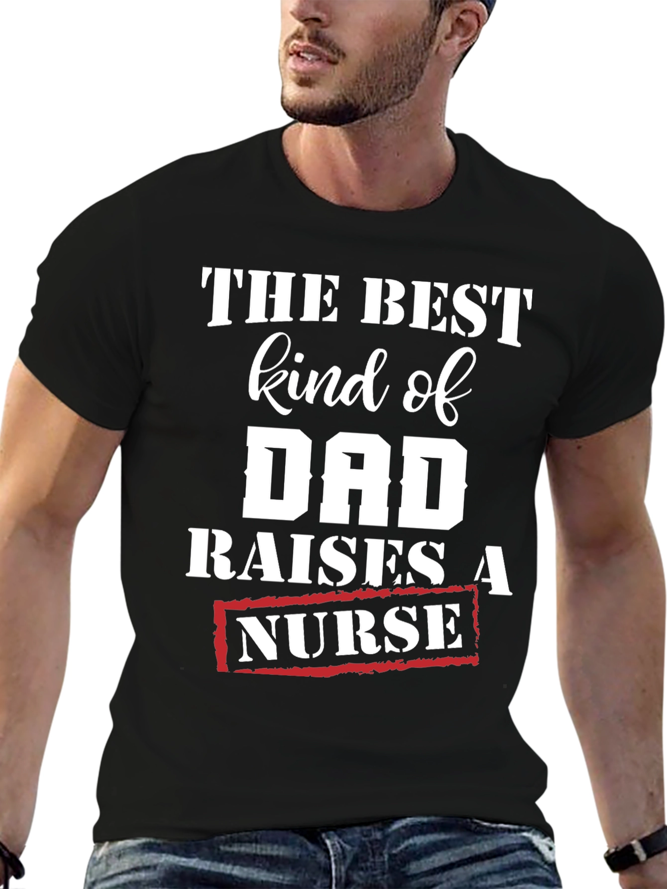 Best Kind of Dad Raises a Nurse T-Shirt