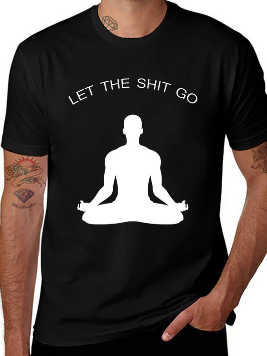 Funny Yoga Meditation T-Shirt: Let The Shit Go Tee
