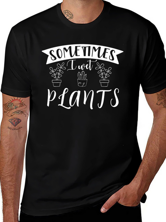 Sometimes I Wet My Plants T-Shirt