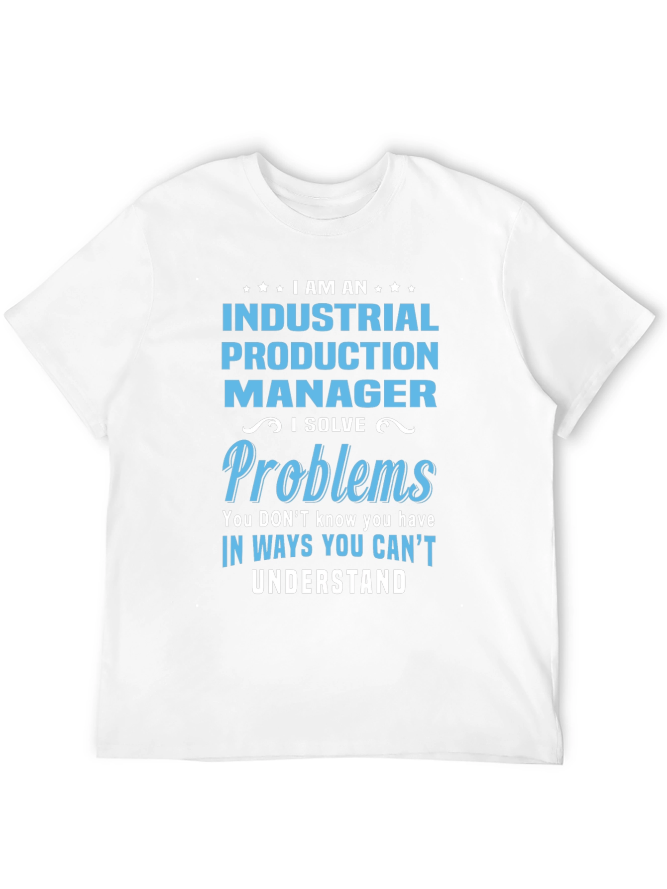 Industrial Production Manager T-Shirt