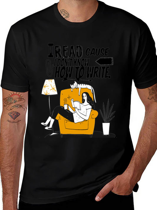 I Read Cause I Dont Know How to Write Graphic Tee