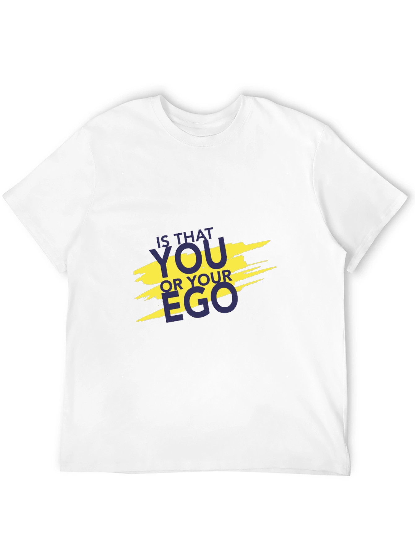 Is That You or Your Ego Graphic T-Shirt