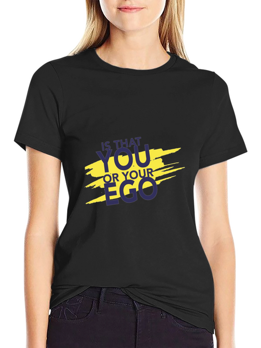 Is That You or Your Ego Graphic T-Shirt