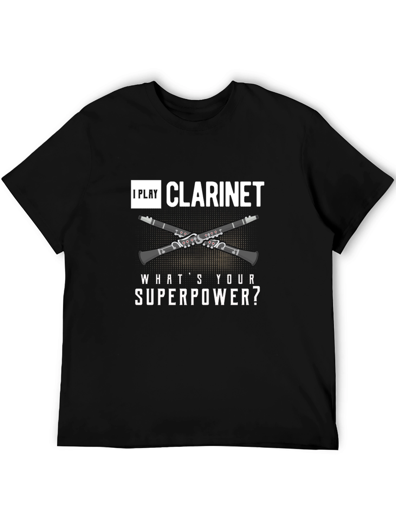I Play Clarinet Whats Your Superpower? Black T-Shirt