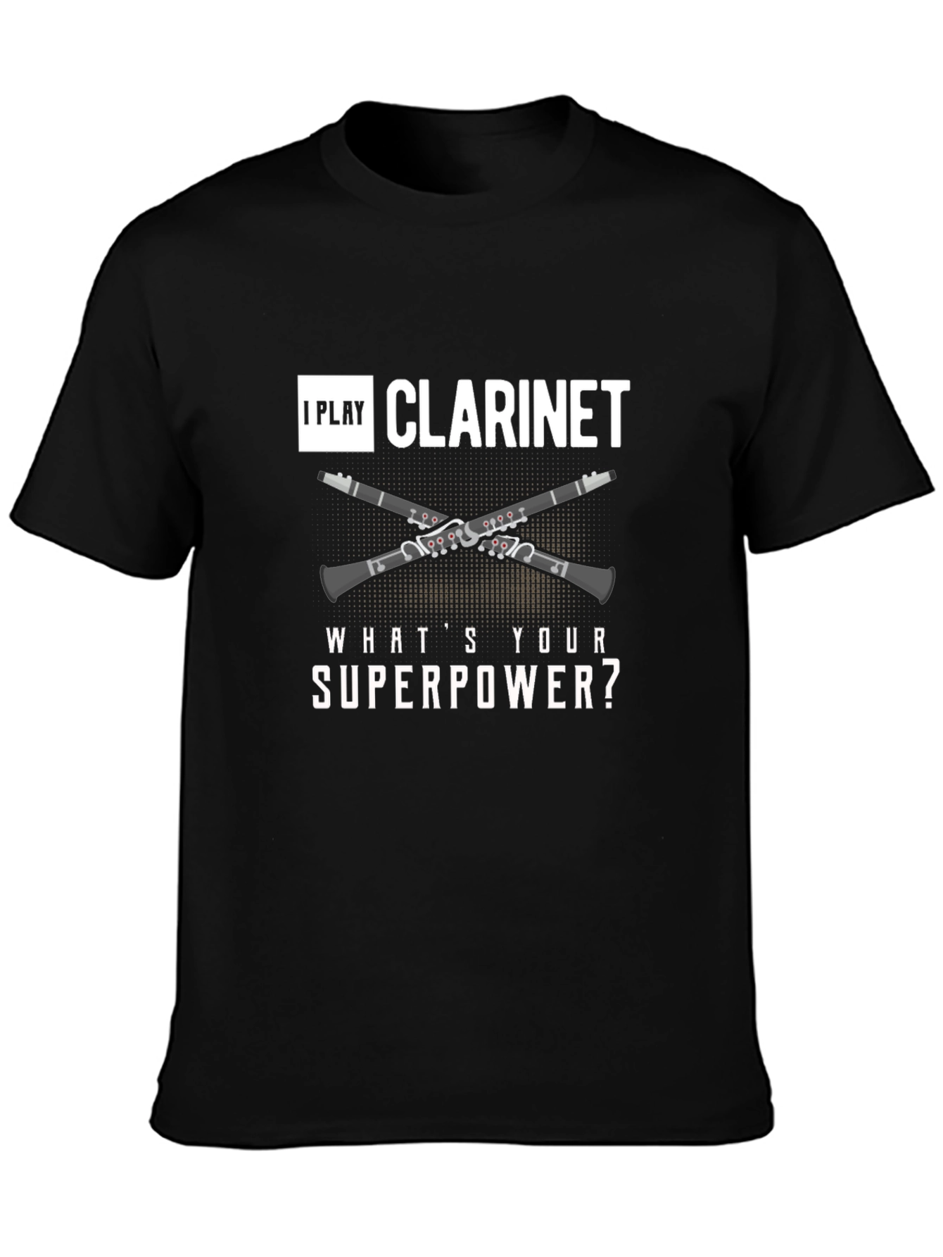 I Play Clarinet Whats Your Superpower? Black T-Shirt