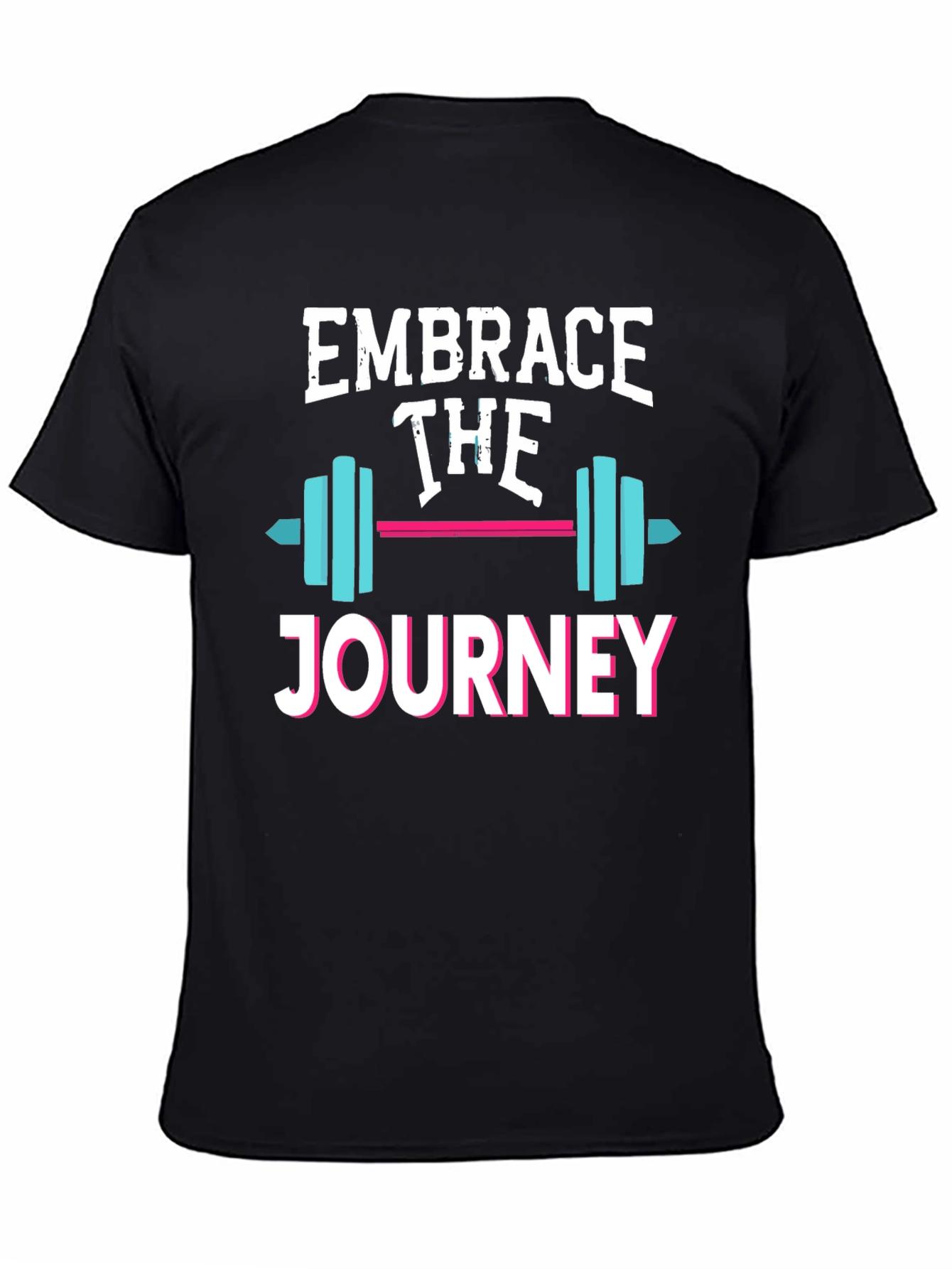 Embrace the Journey T-Shirt - Motivational Fitness Tee