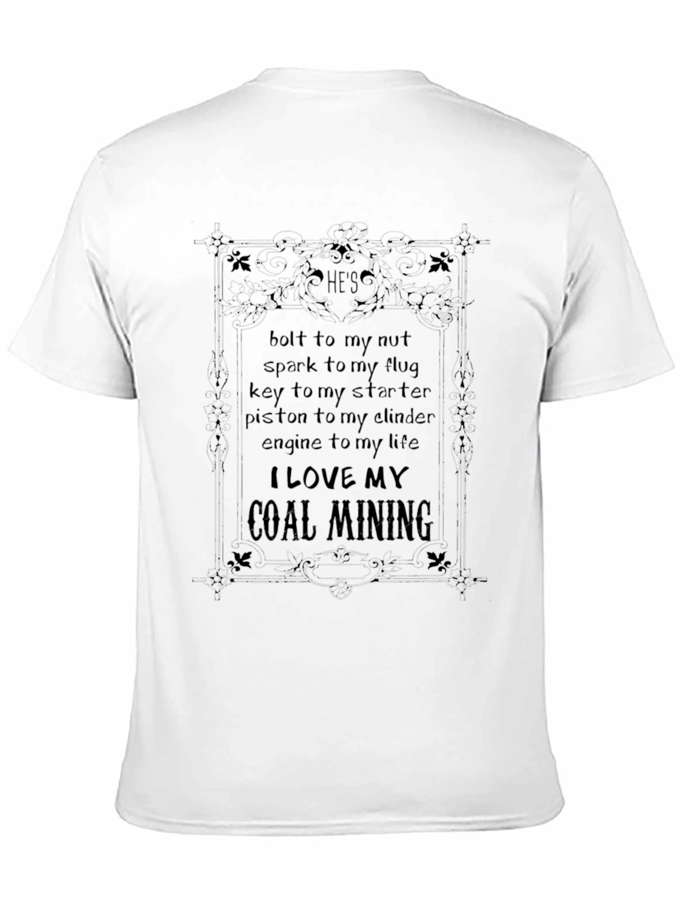 Coal Mining T-Shirt: Hes Bolt to My Nut