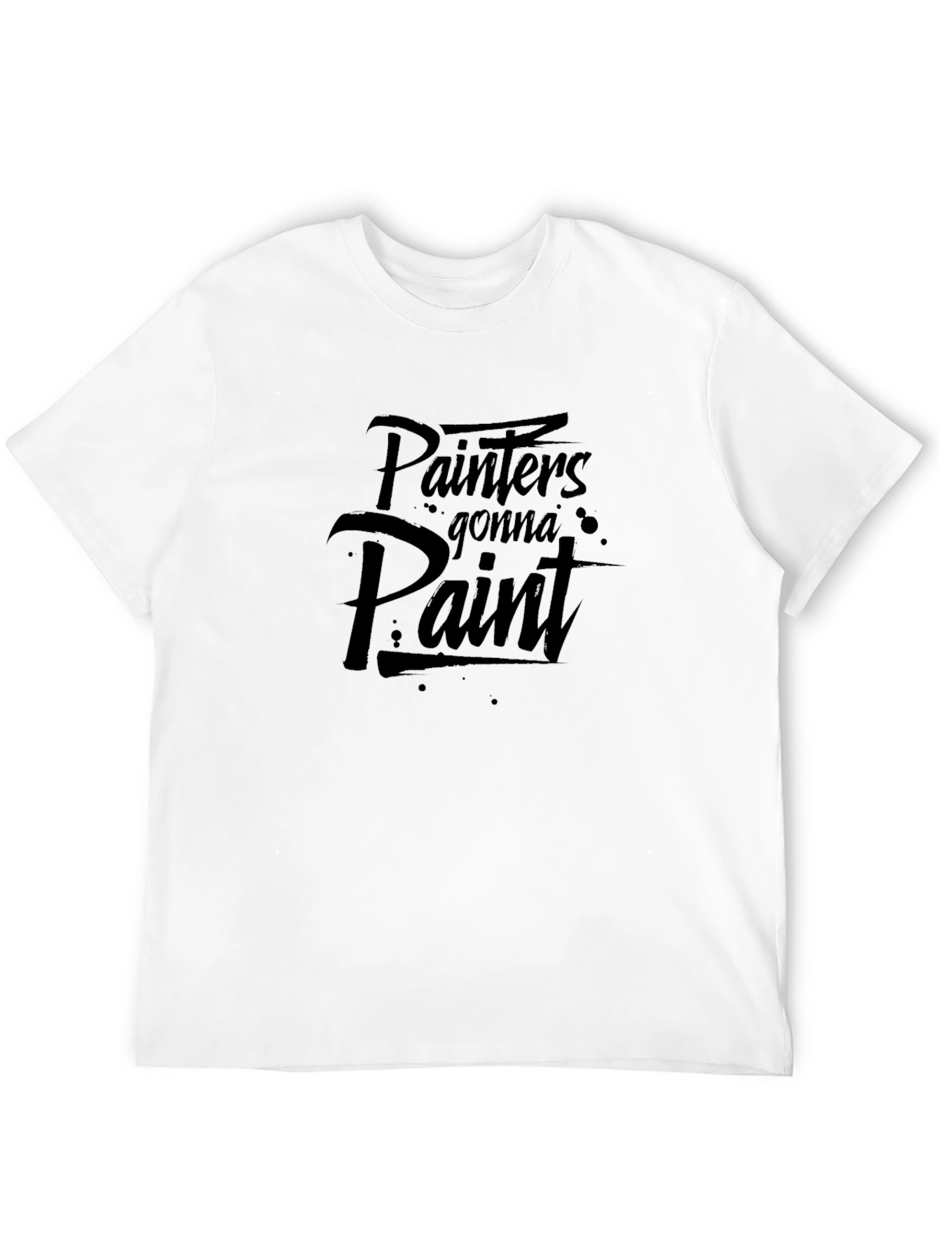 Painters Gonna Paint T-Shirt - Artistic Apparel