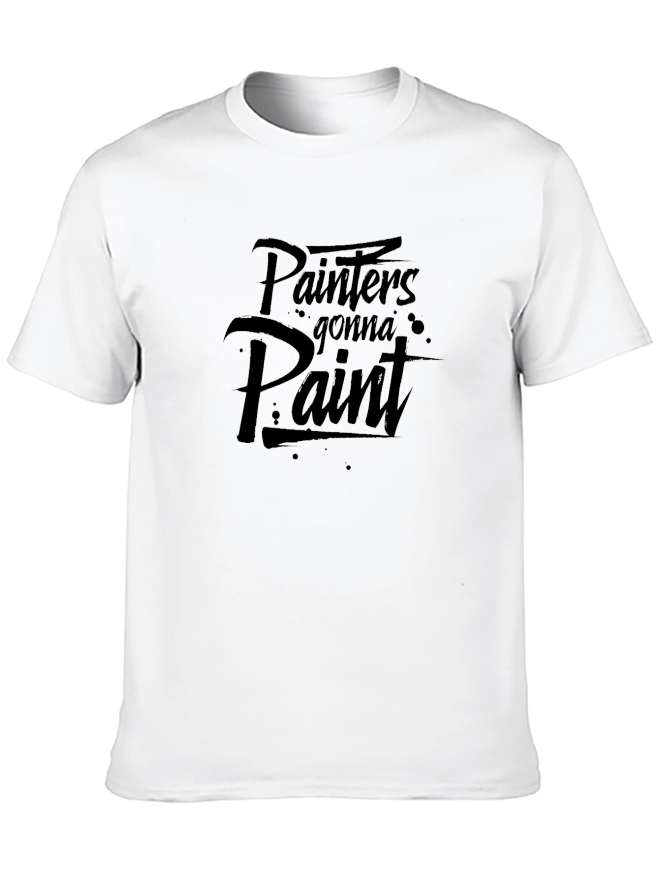 Painters Gonna Paint T-Shirt - Artistic Apparel