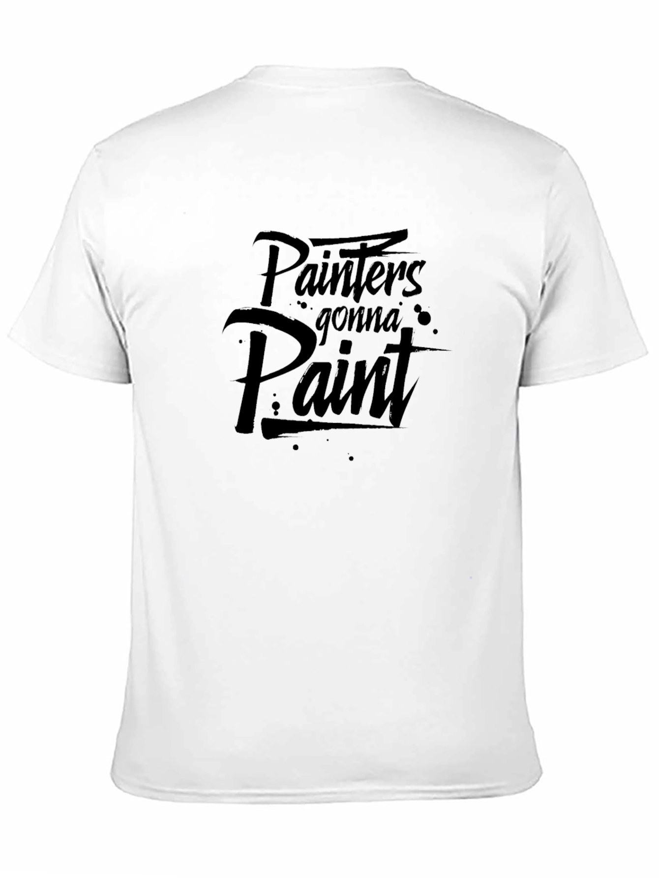 Painters Gonna Paint T-Shirt - Artistic Apparel