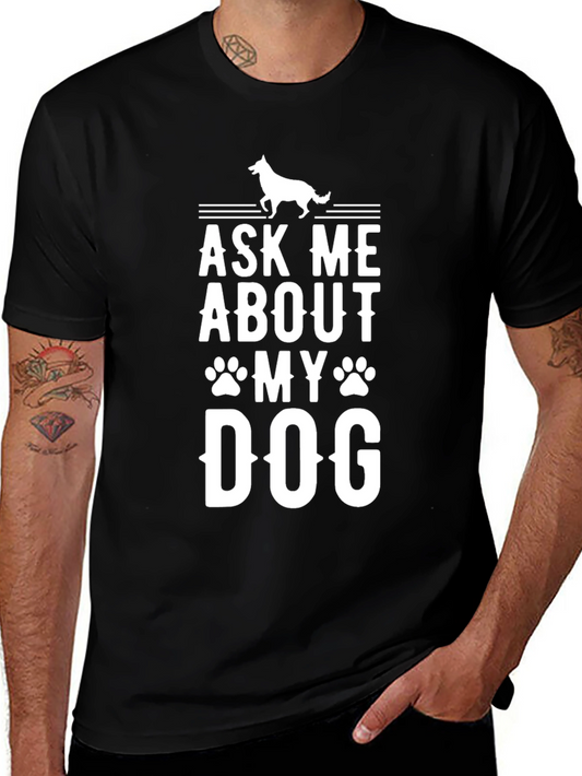 Ask Me About My Dog - Novelty Graphic Tee