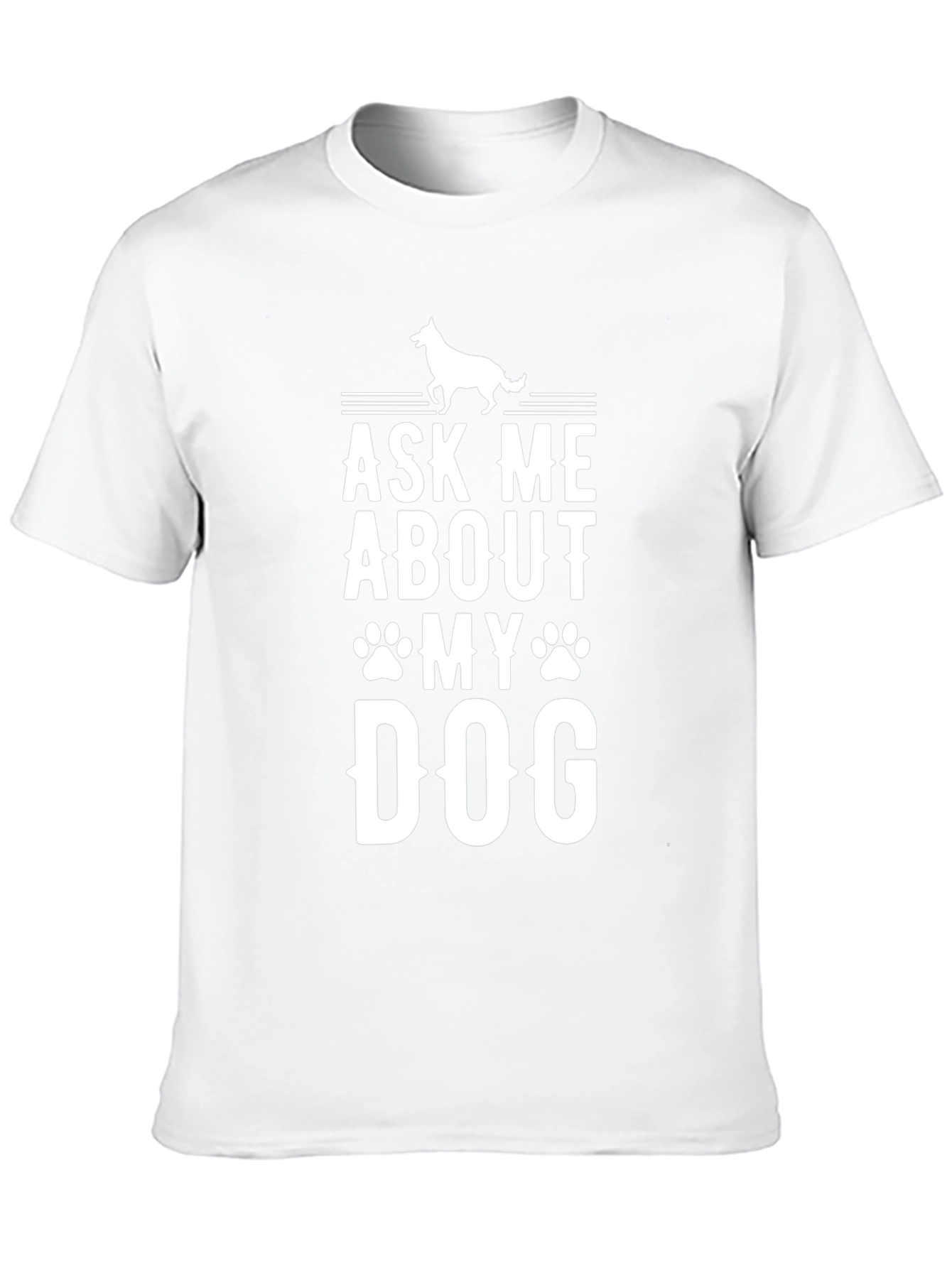Ask Me About My Dog - Novelty Graphic Tee