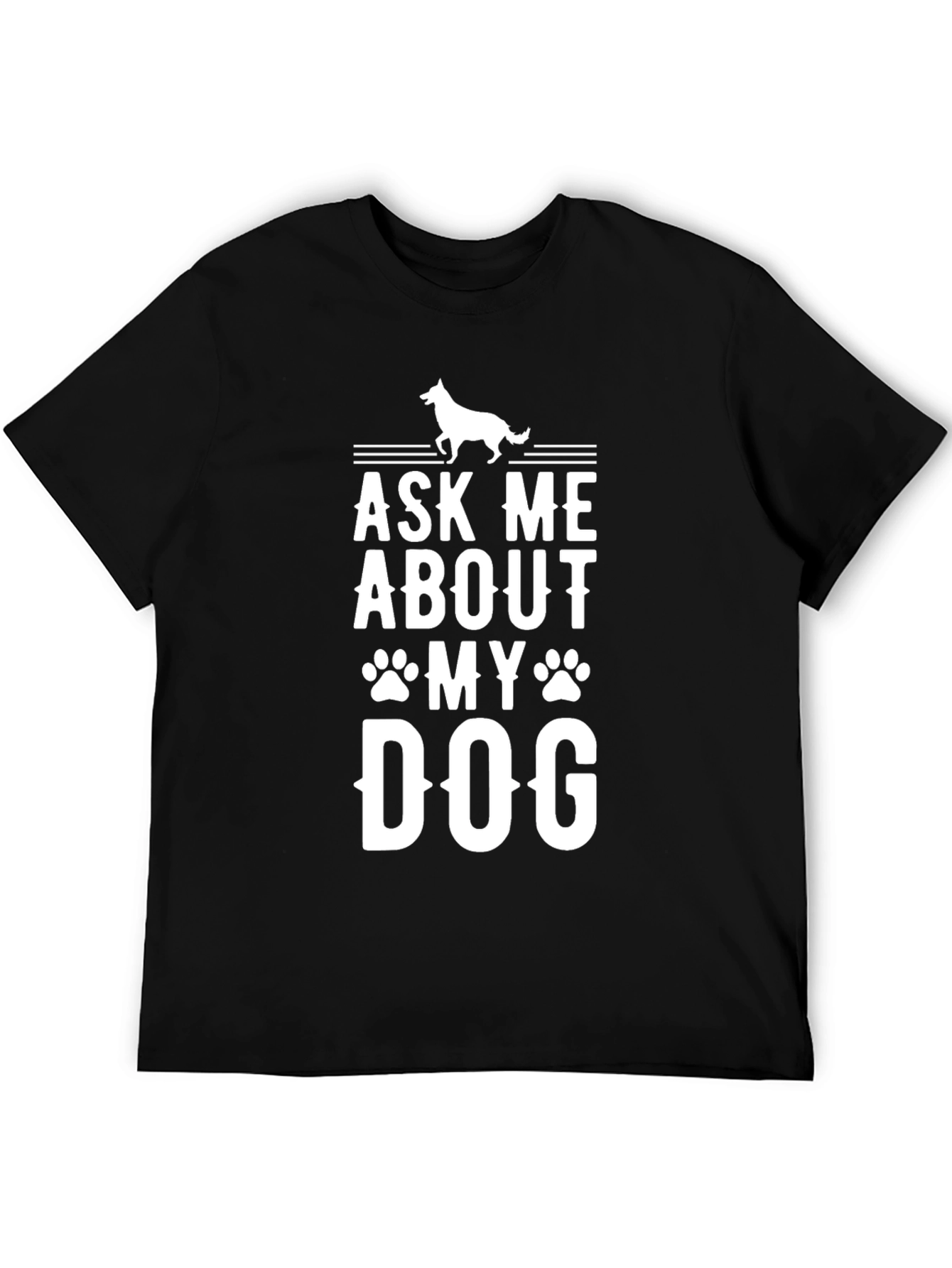 Ask Me About My Dog - Novelty Graphic Tee
