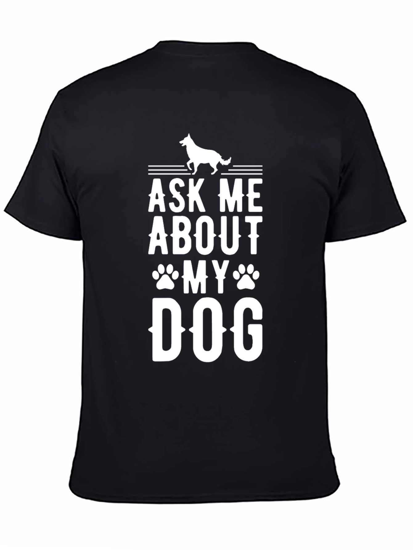 Ask Me About My Dog - Novelty Graphic Tee