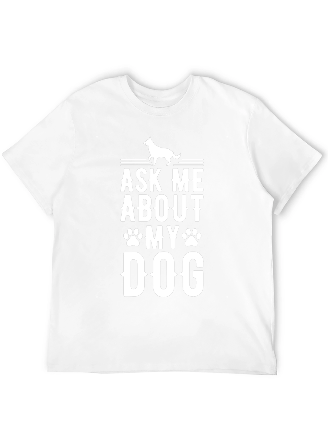 Ask Me About My Dog - Novelty Graphic Tee