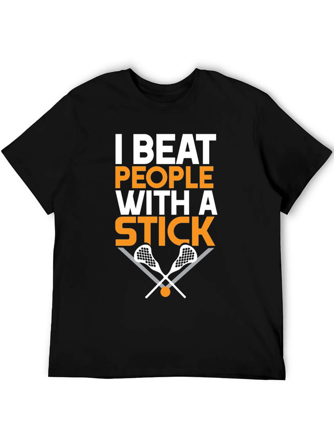 I Beat People with a Stick Lacrosse T-Shirt