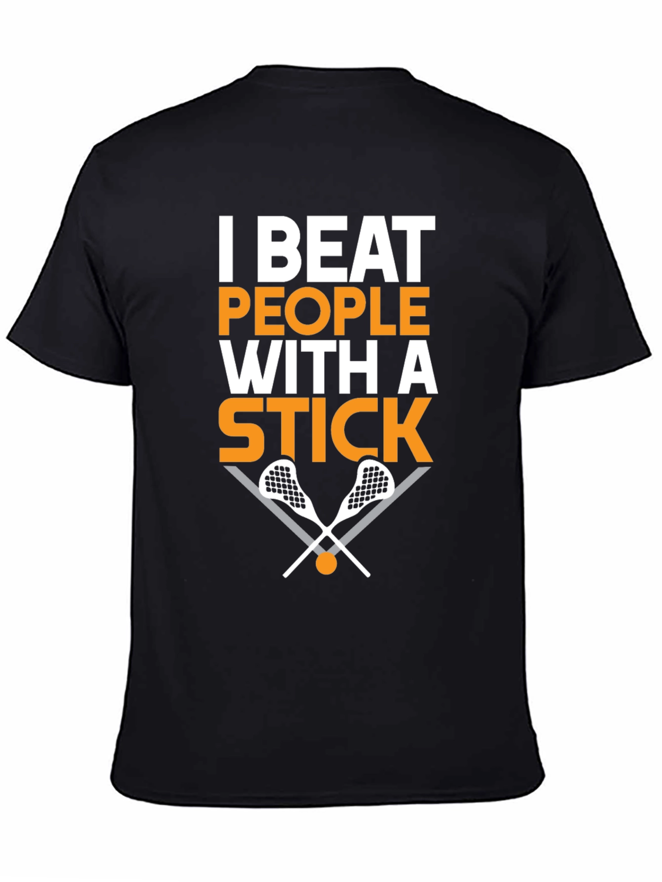 I Beat People with a Stick Lacrosse T-Shirt