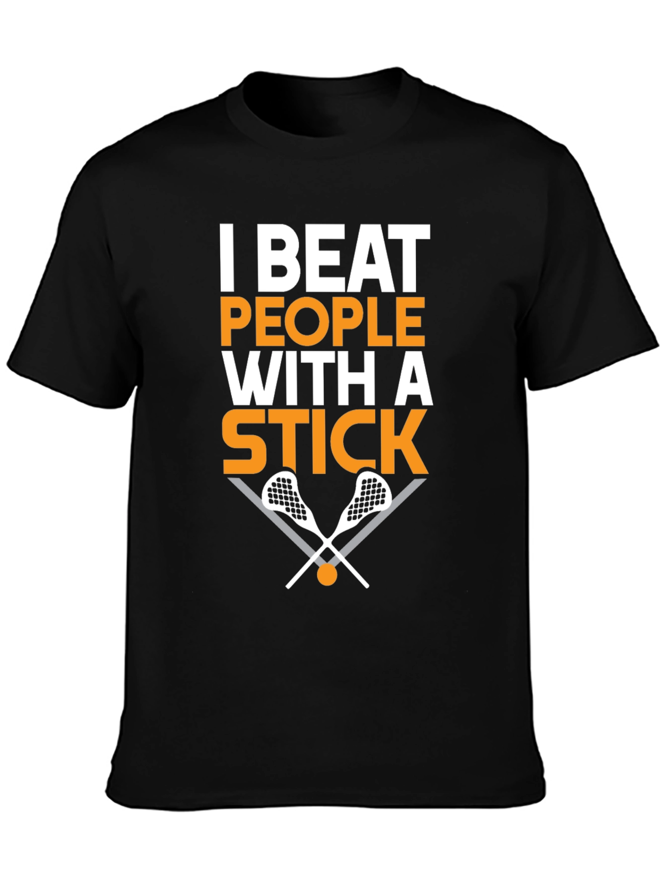 I Beat People with a Stick Lacrosse T-Shirt