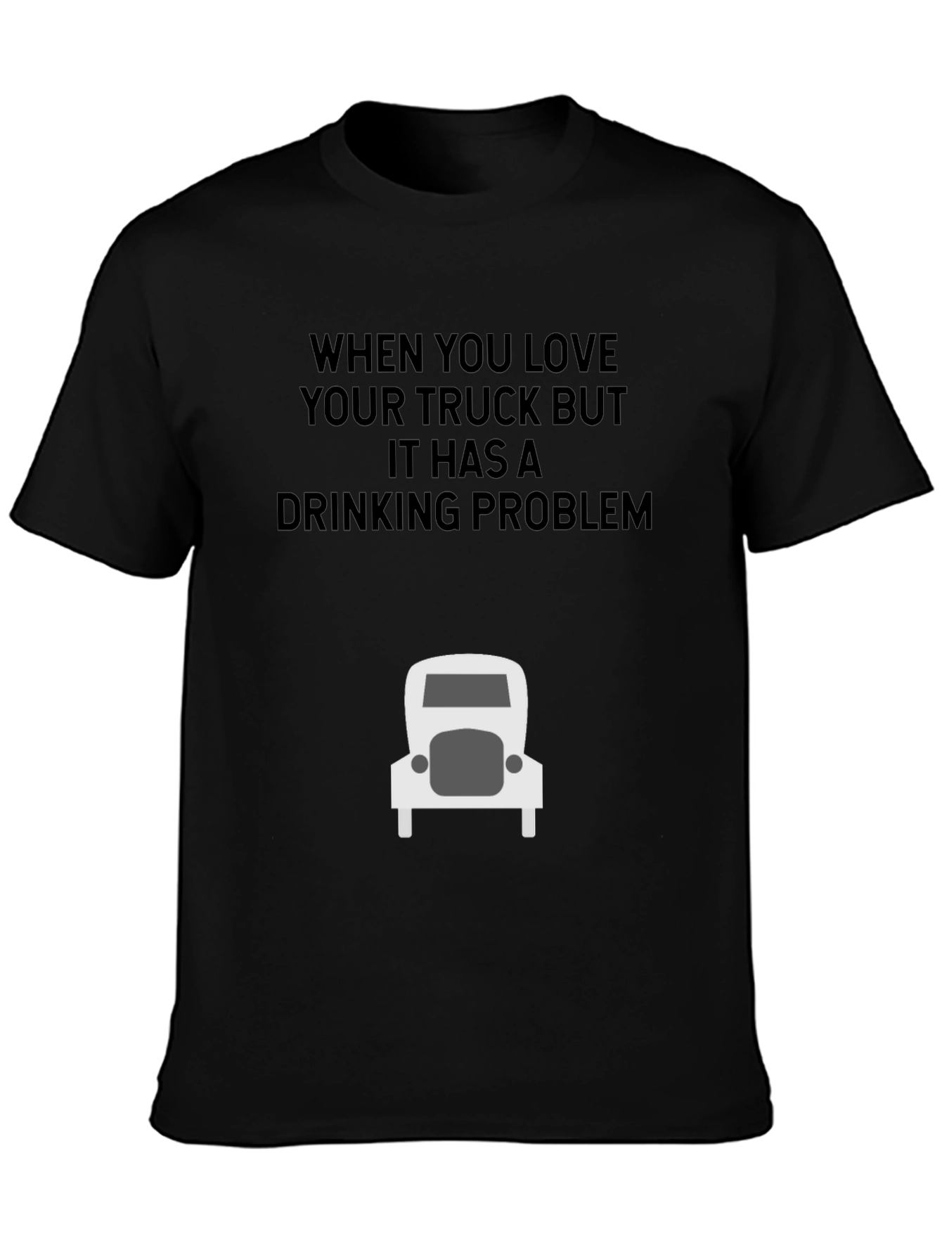 Truck Lover Humor T-Shirt: Drinking Problem