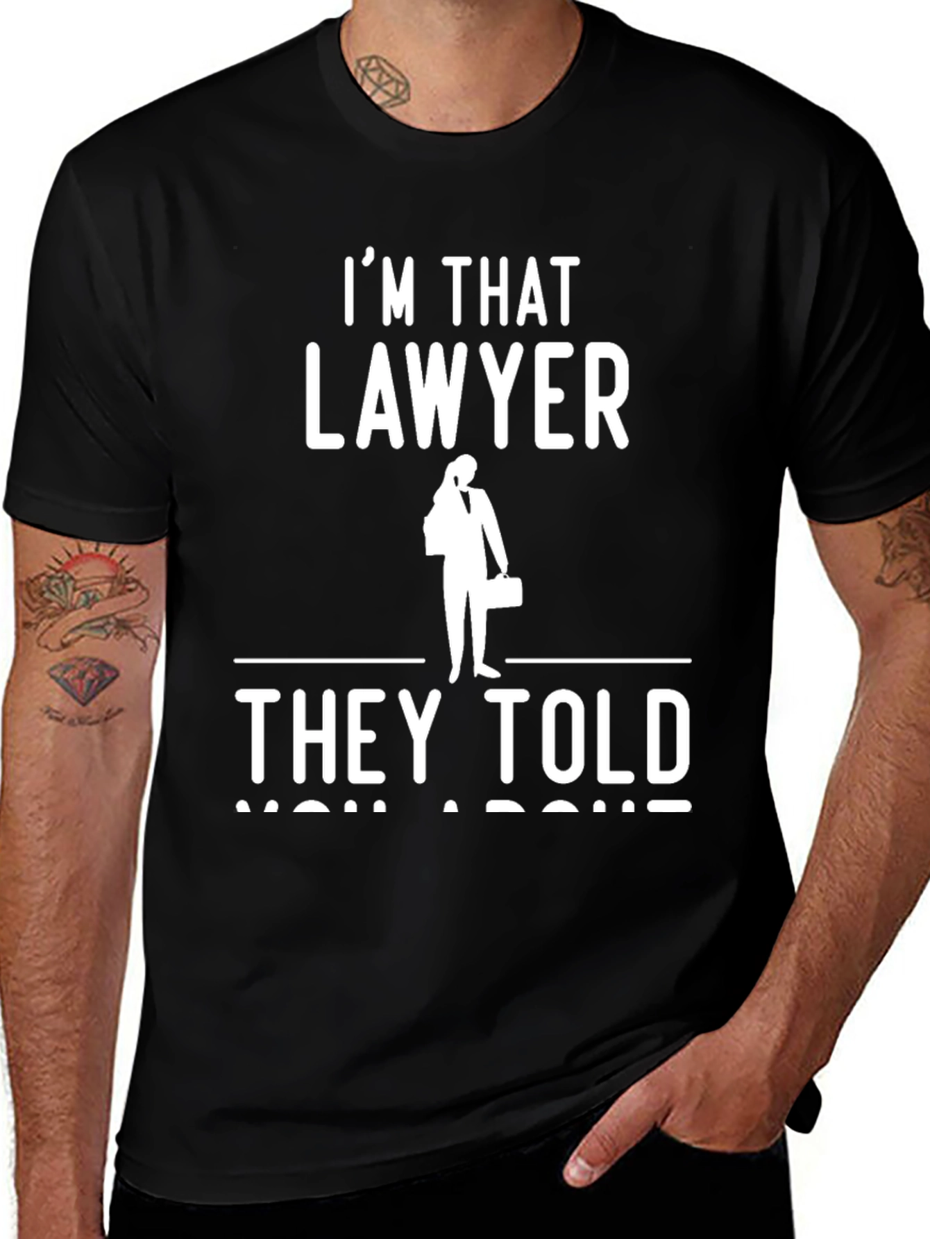 Im That Lawyer They Told You About T-Shirt