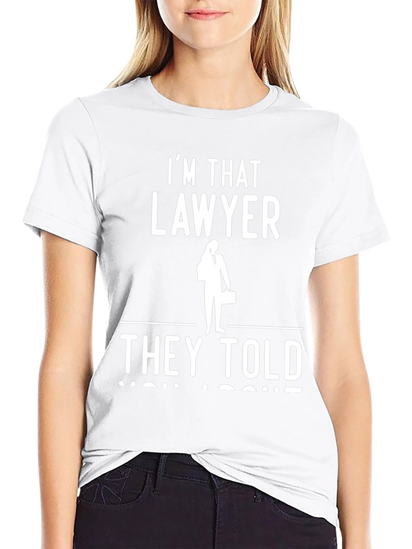 Im That Lawyer They Told You About T-Shirt