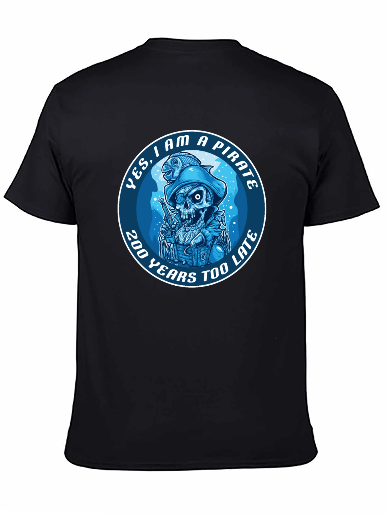 Pirate Graphic T-Shirt - 200 Years Too Late Tee
