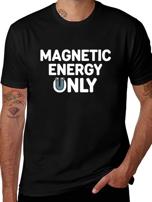 Magnetic Energy Only Graphic T-Shirt