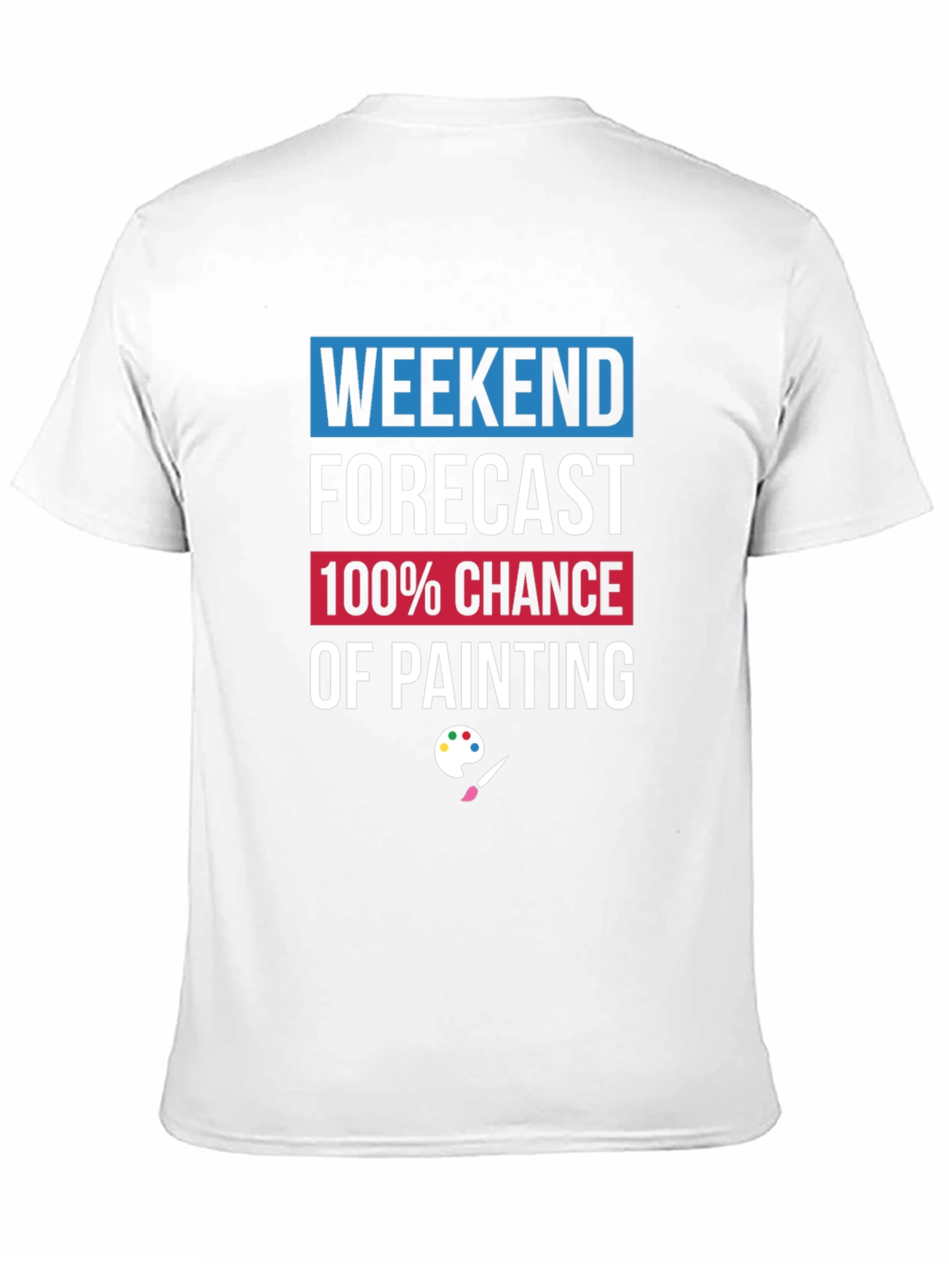 Weekend Painting Forecast T-Shirt