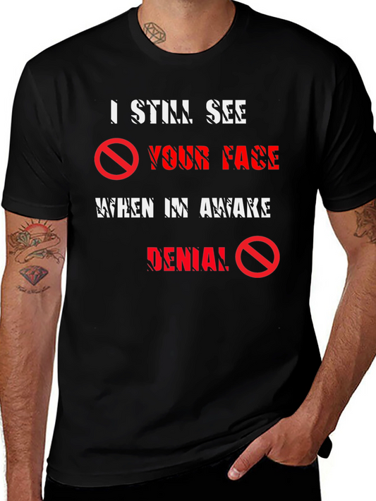I Still See Your Face T-Shirt - Denial Graphic Tee
