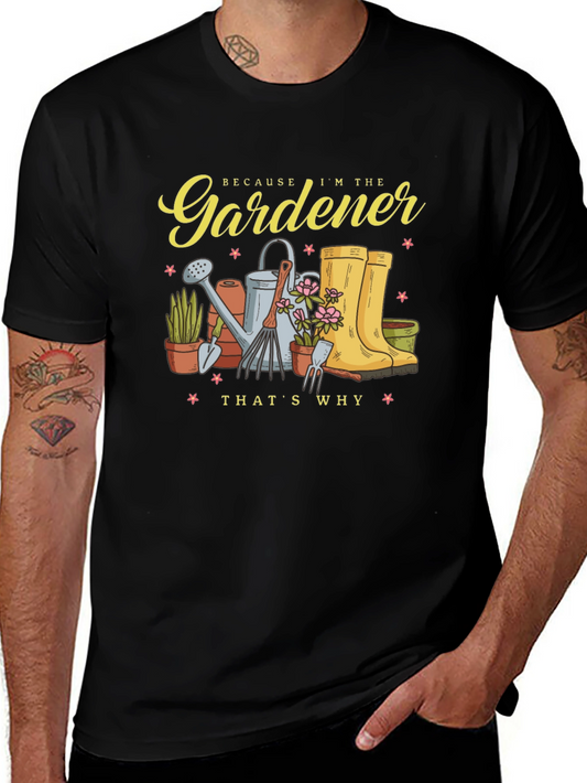 Gardener T-Shirt - Because Im the Gardener Thats Why