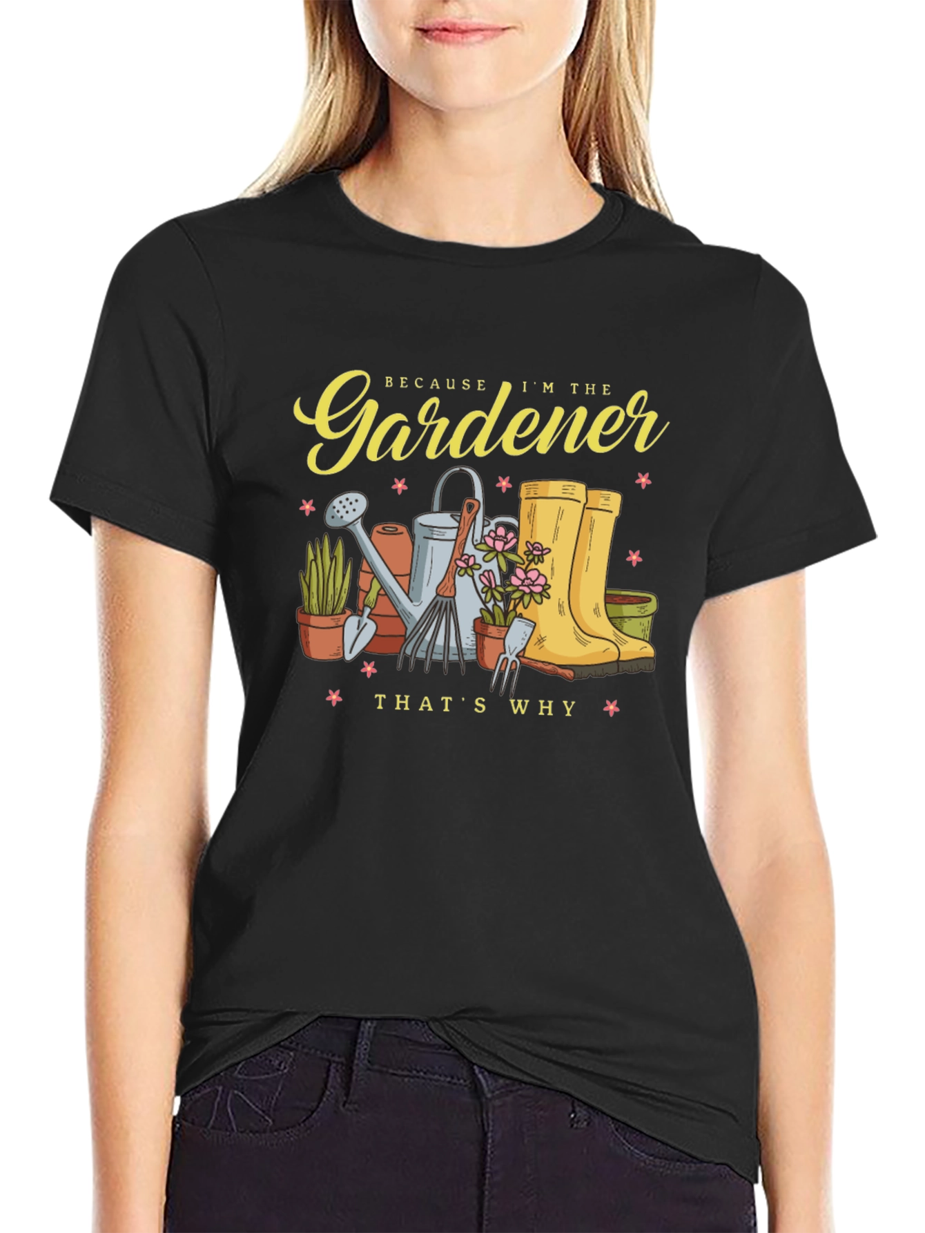 Gardener T-Shirt - Because Im the Gardener Thats Why