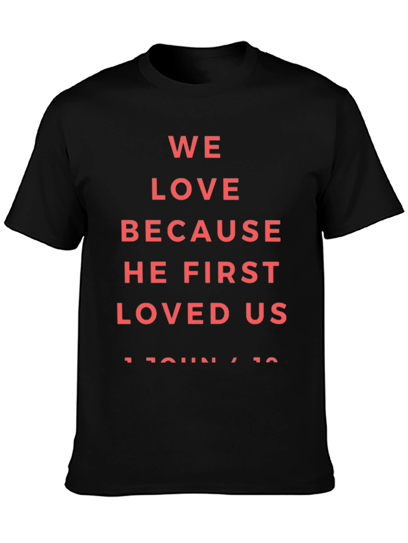 Faith-Based Tee: We Love Because He First Loved Us