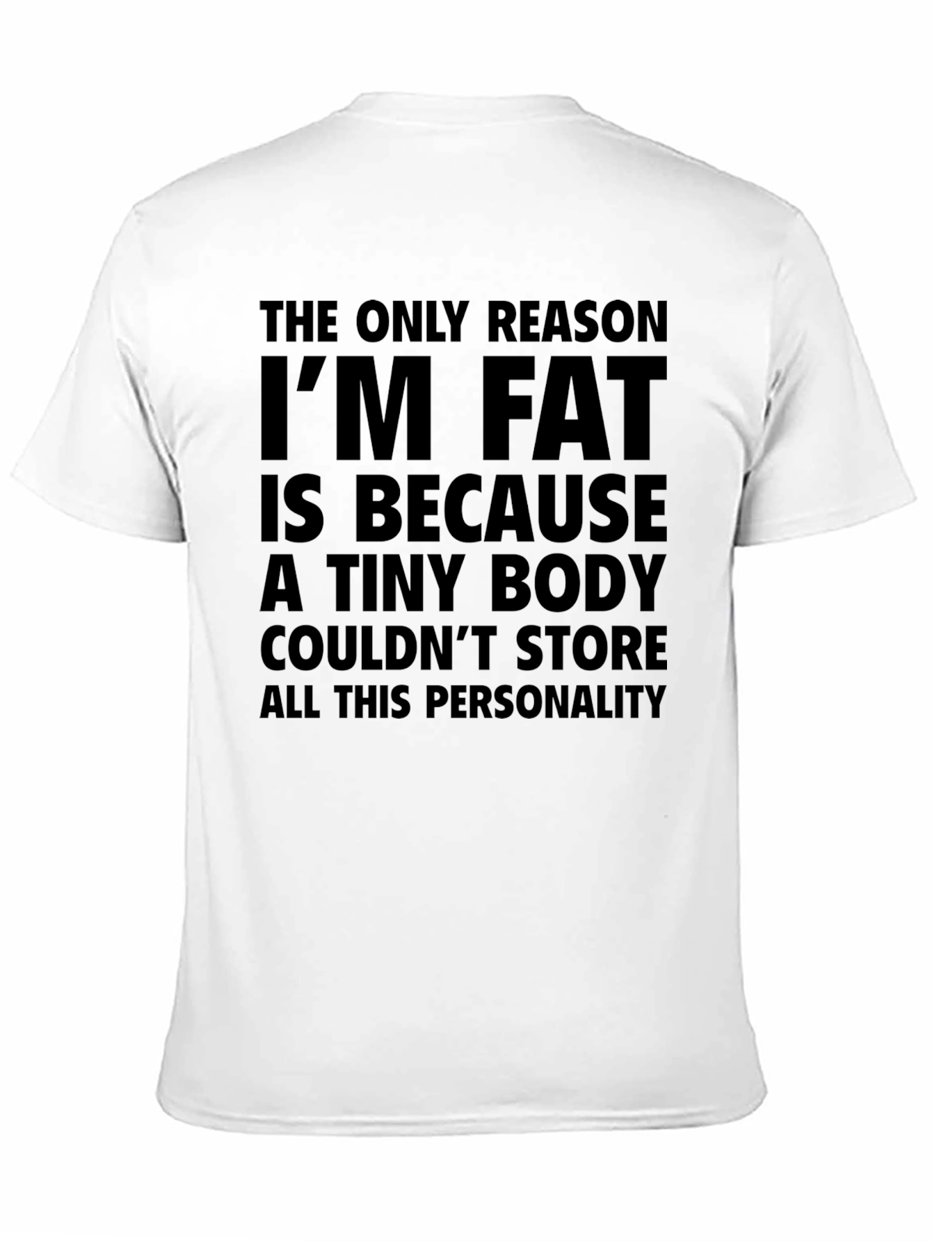 Funny T-Shirt: The Only Reason Im Fat