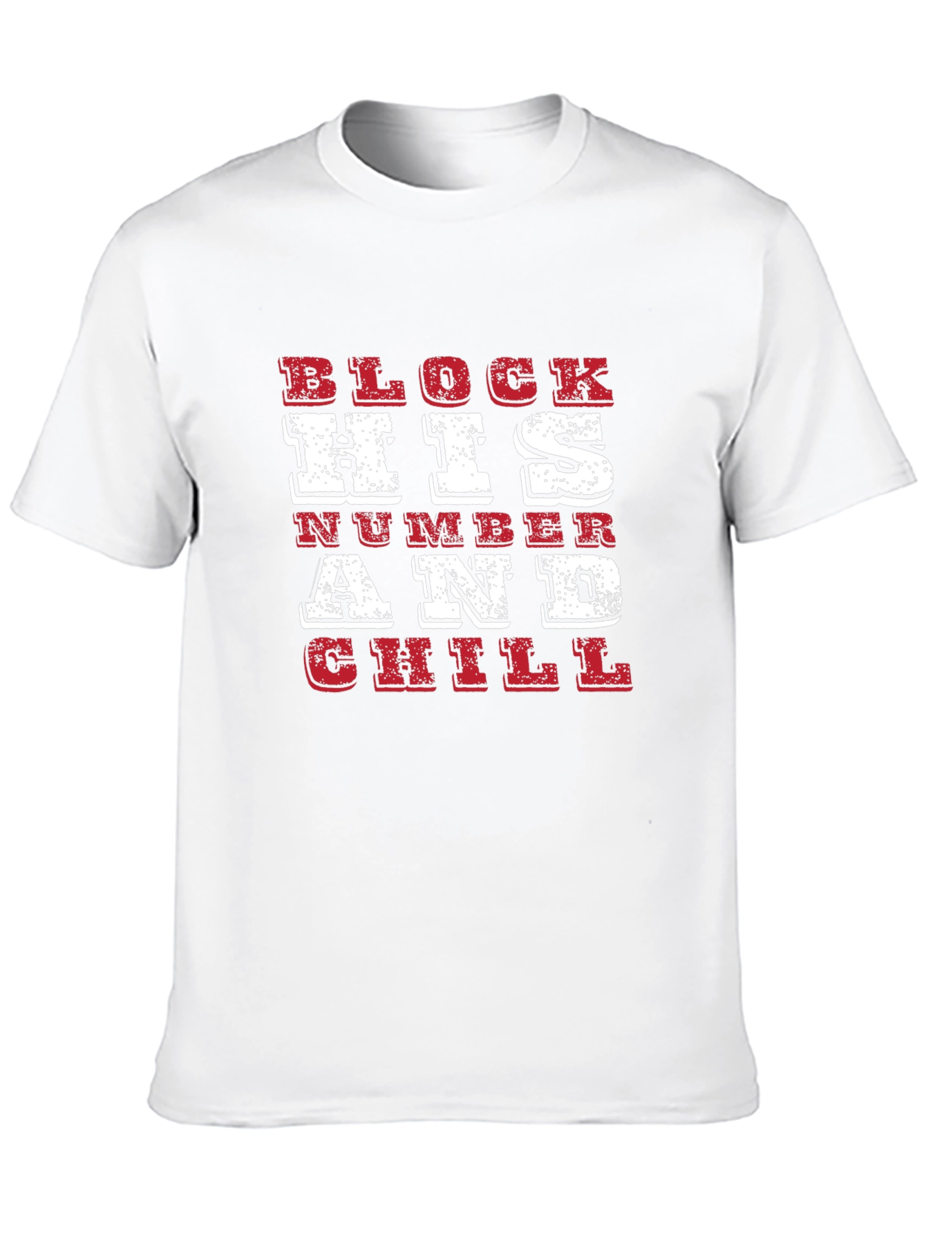 Block His Number and Chill Graphic Tee