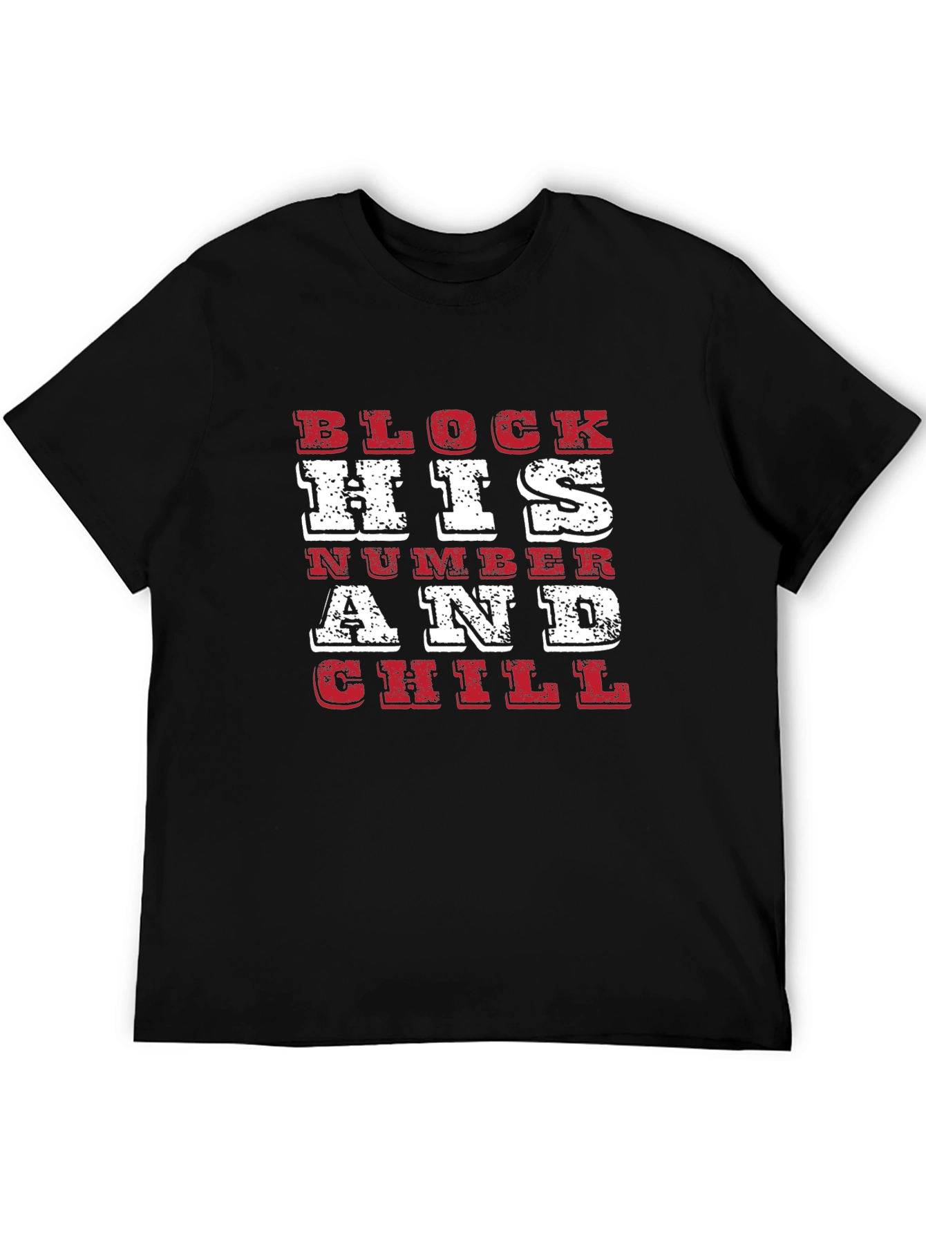 Block His Number and Chill Graphic Tee