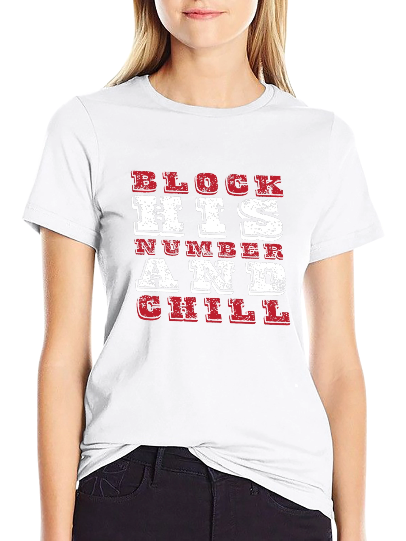 Block His Number and Chill Graphic Tee