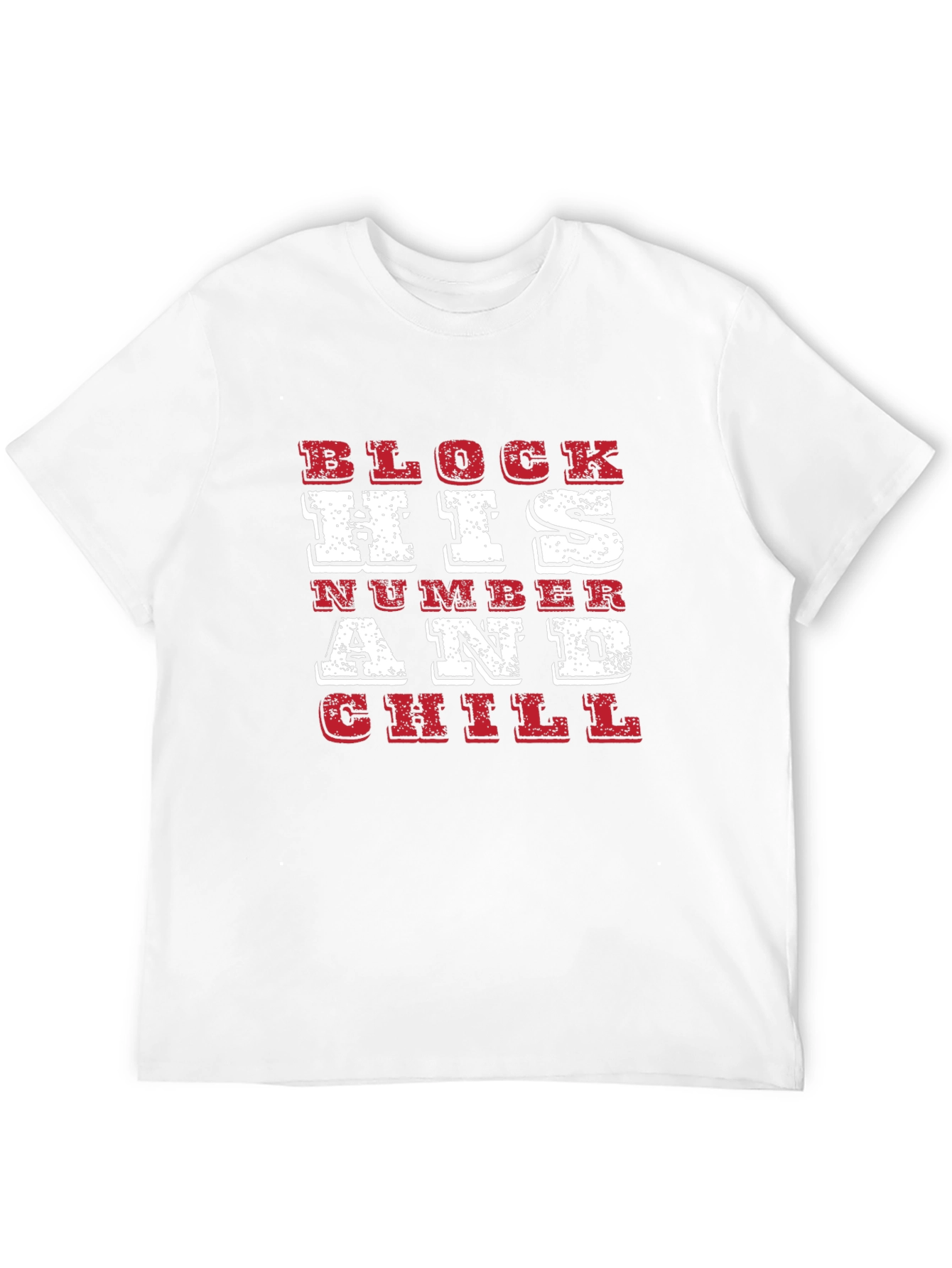 Block His Number and Chill Graphic Tee