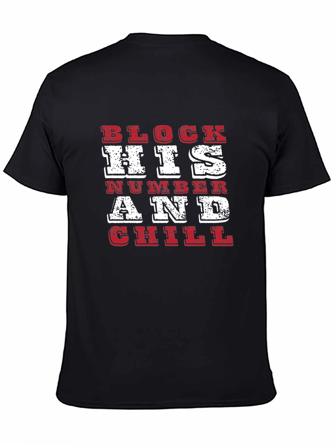 Block His Number and Chill Graphic Tee