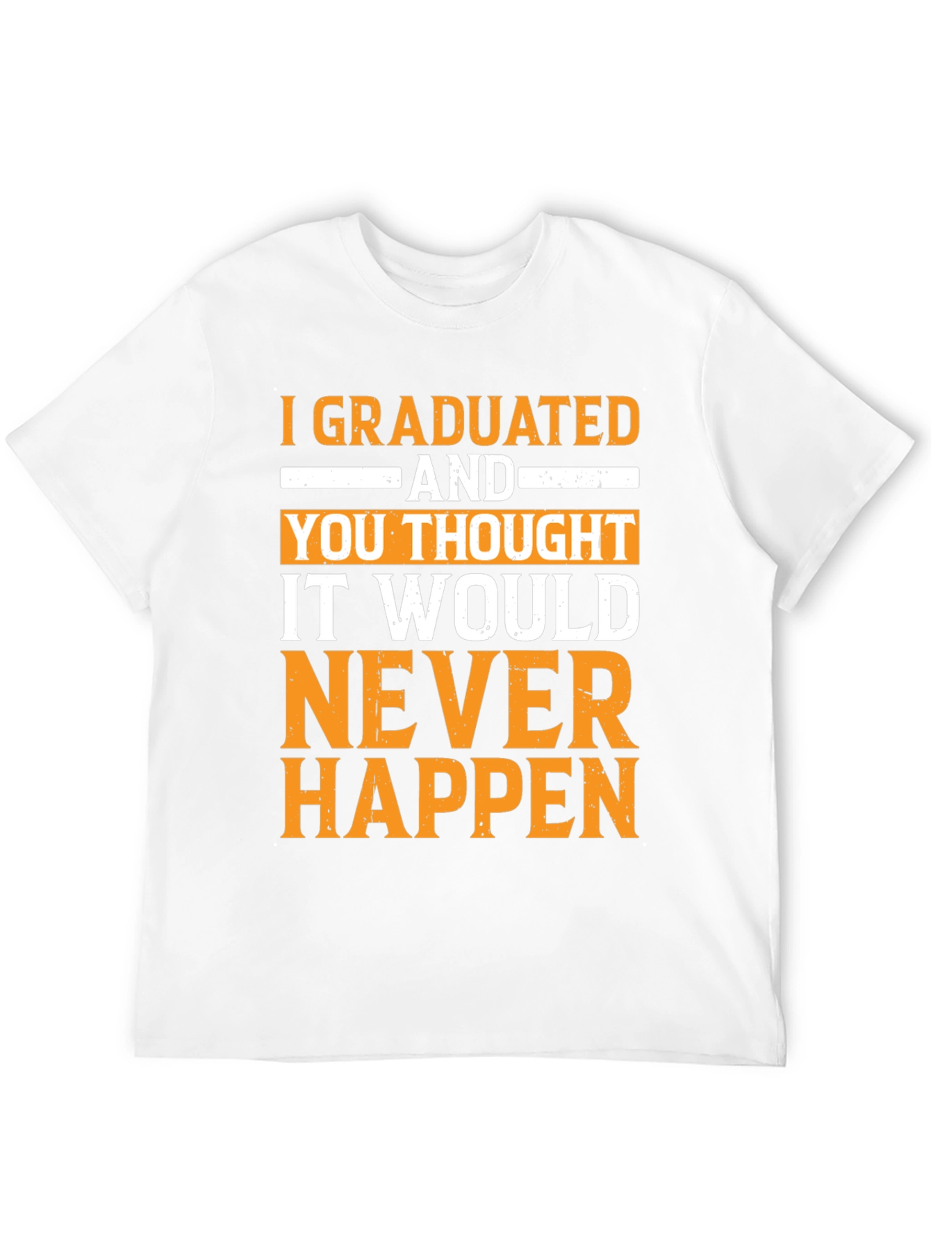 Graduated! Never Happen Funny Graduation T-Shirt