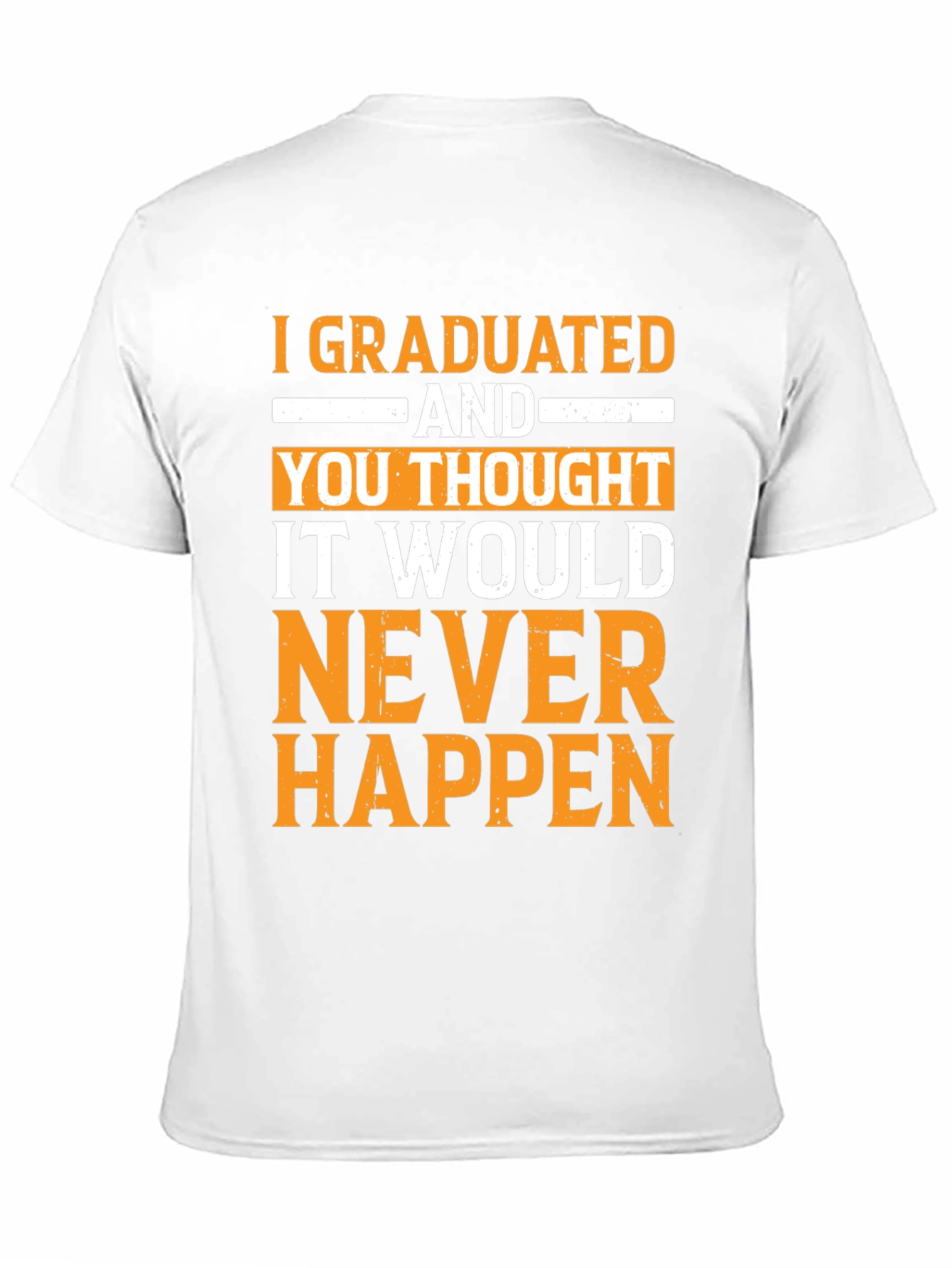 Graduated! Never Happen Funny Graduation T-Shirt