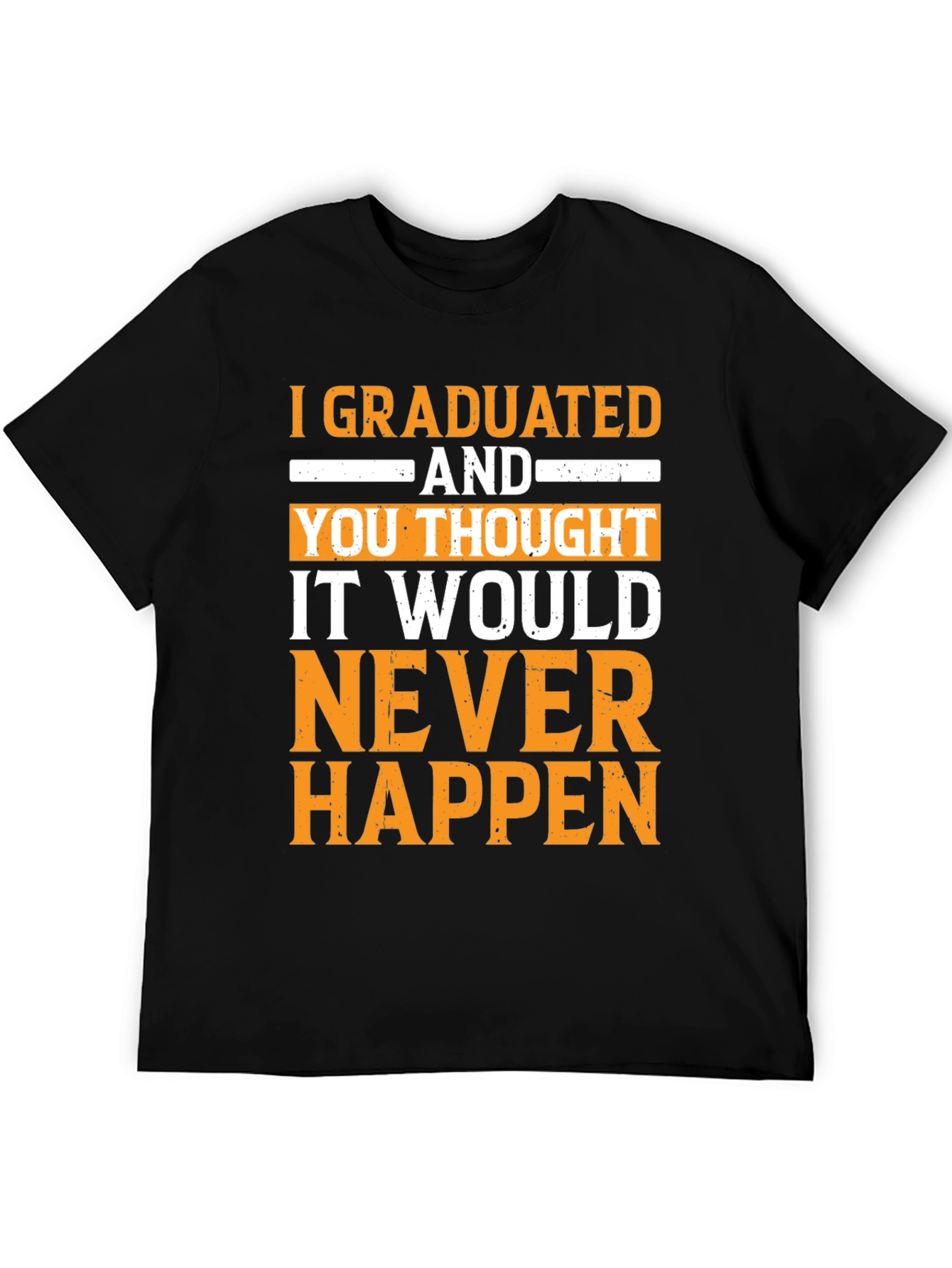 Graduated! Never Happen Funny Graduation T-Shirt