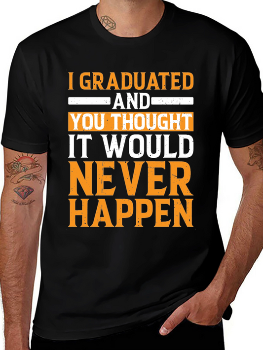 Graduated! Never Happen Funny Graduation T-Shirt