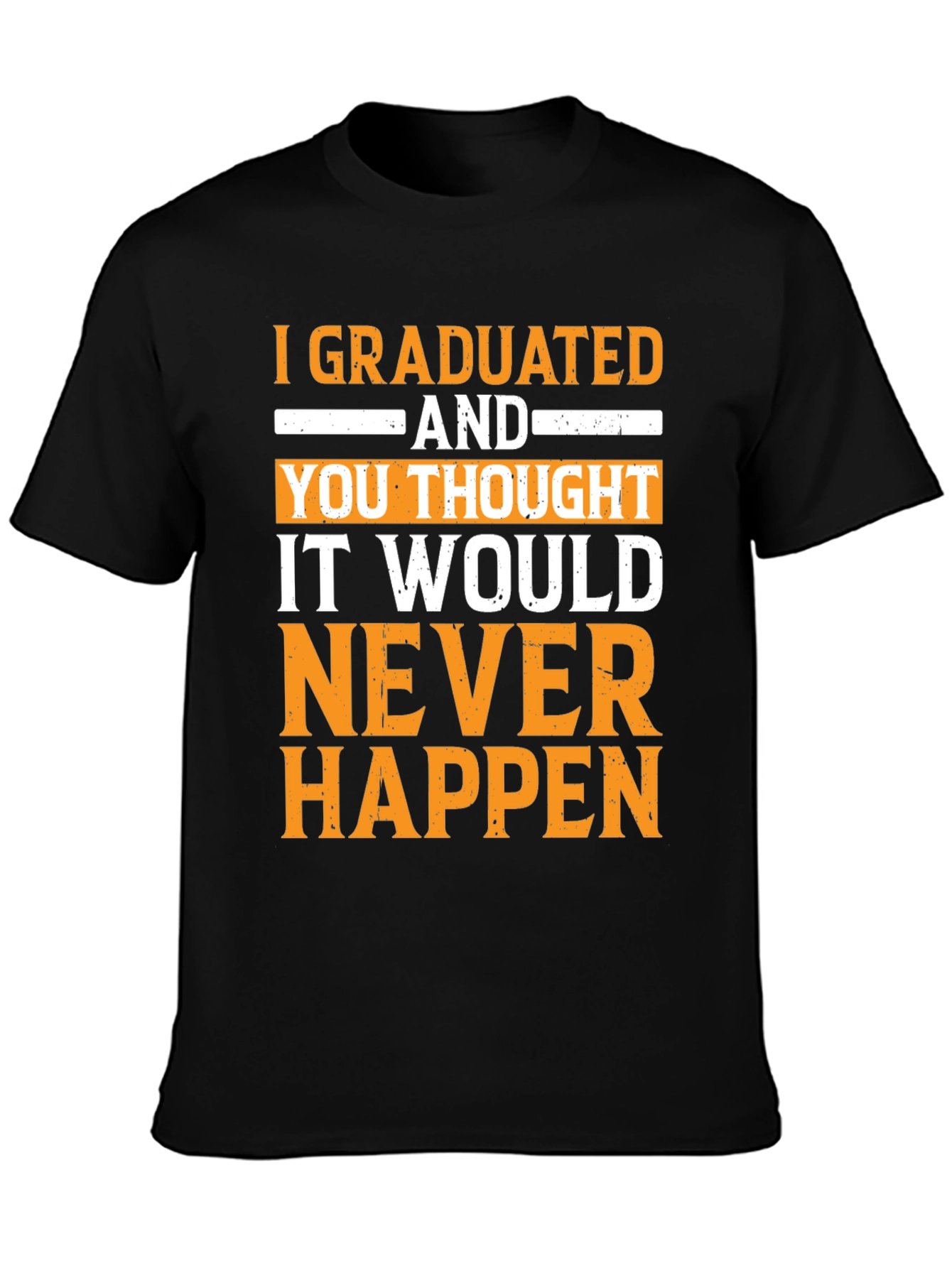 Graduated! Never Happen Funny Graduation T-Shirt