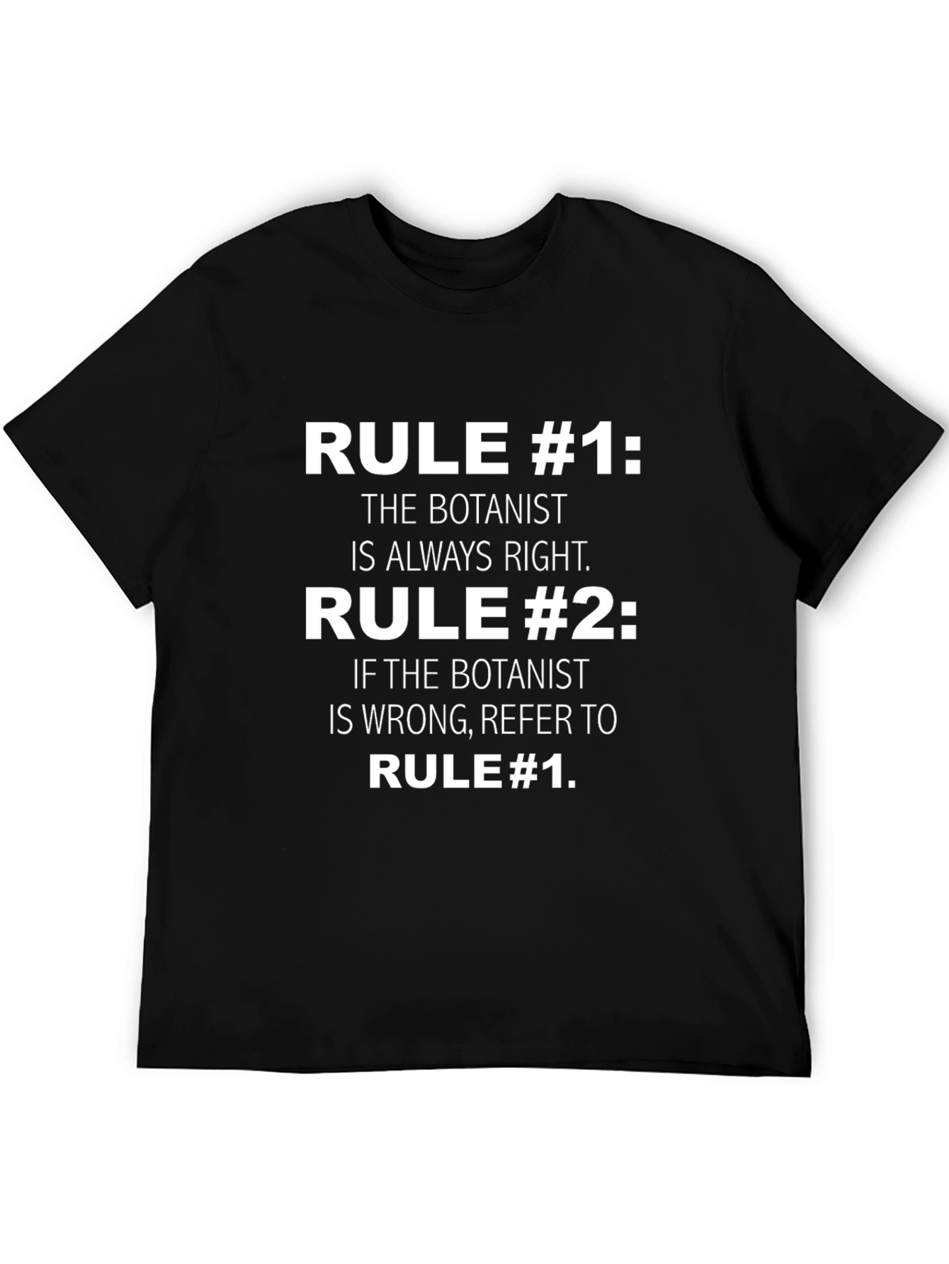 Botanist Rules T-Shirt - Always Right Funny Tee