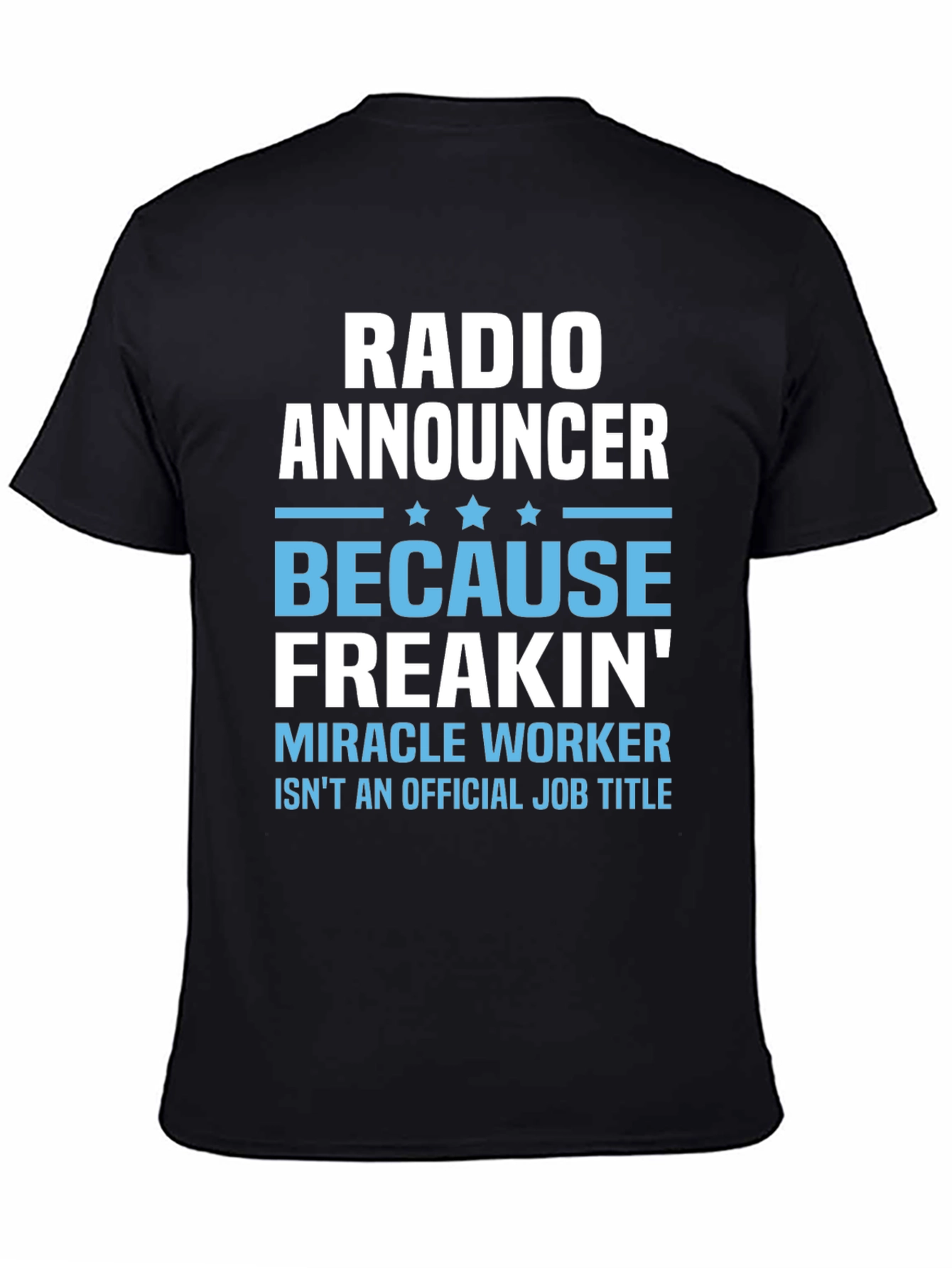 Radio Announcer Freakin Miracle Worker T-Shirt