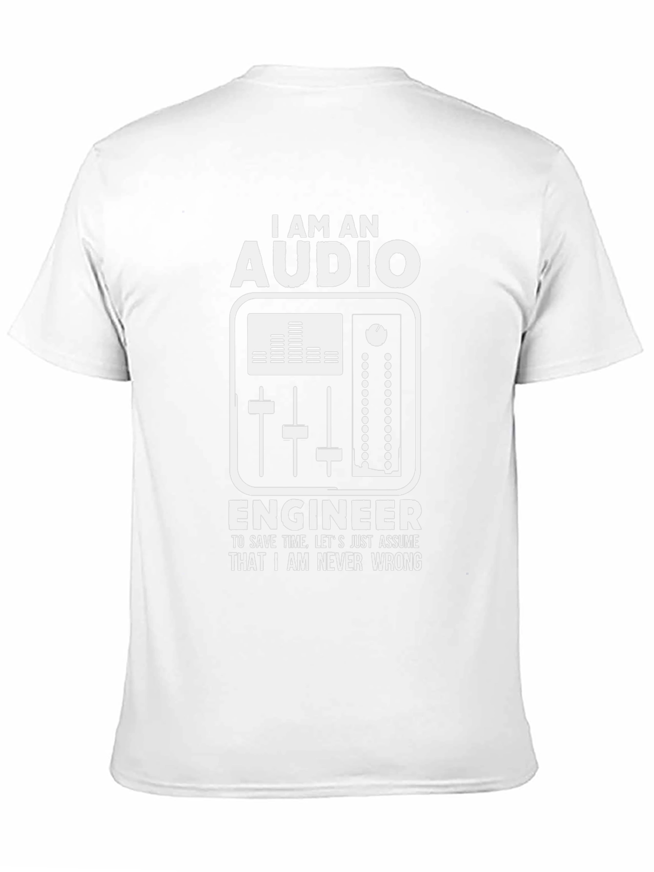 Audio Engineer T-Shirt - Never Wrong Tee