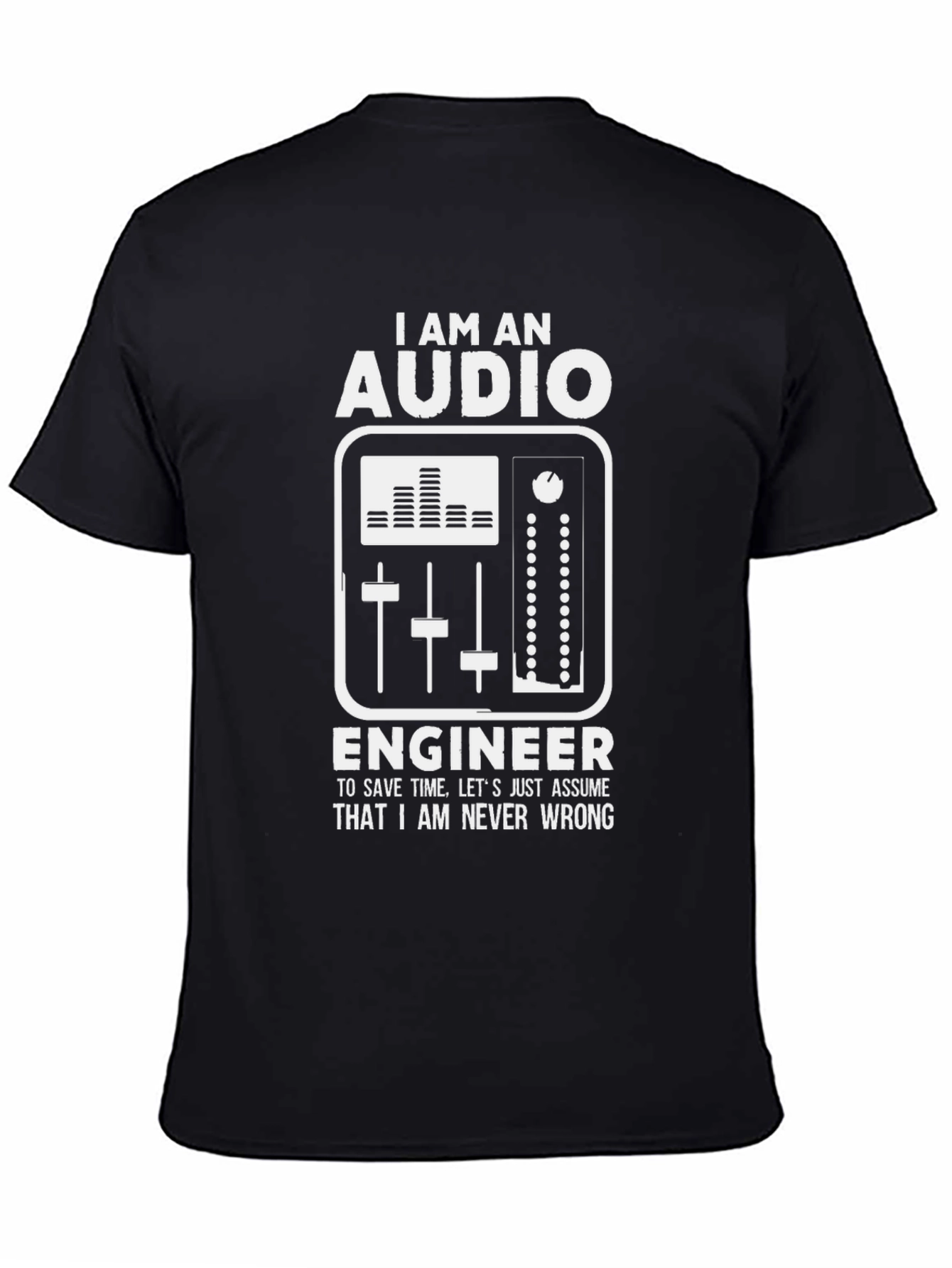 Audio Engineer T-Shirt - Never Wrong Tee