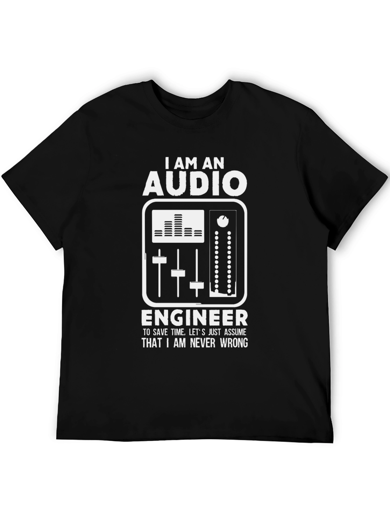 Audio Engineer T-Shirt - Never Wrong Tee